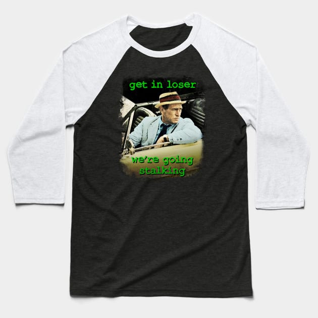 Kolchak The Night Stalker, Get In Loser by HomeStudio Baseball T-Shirt by HomeStudio